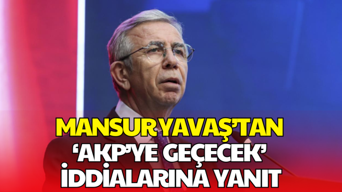 Mansur Yavaş’tan AK Parti’ye Geçeceği İddialarına Net Yanıt